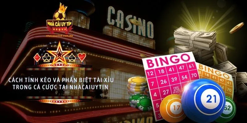 Cách tính kèo và phân biệt tài xỉu trong cá cược tại nhacaiuytin 