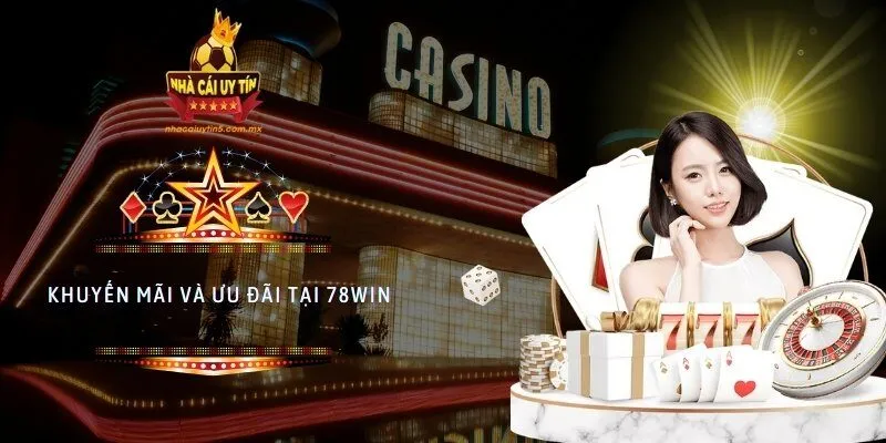 Khuyến mãi và ưu đãi tại 78WIN